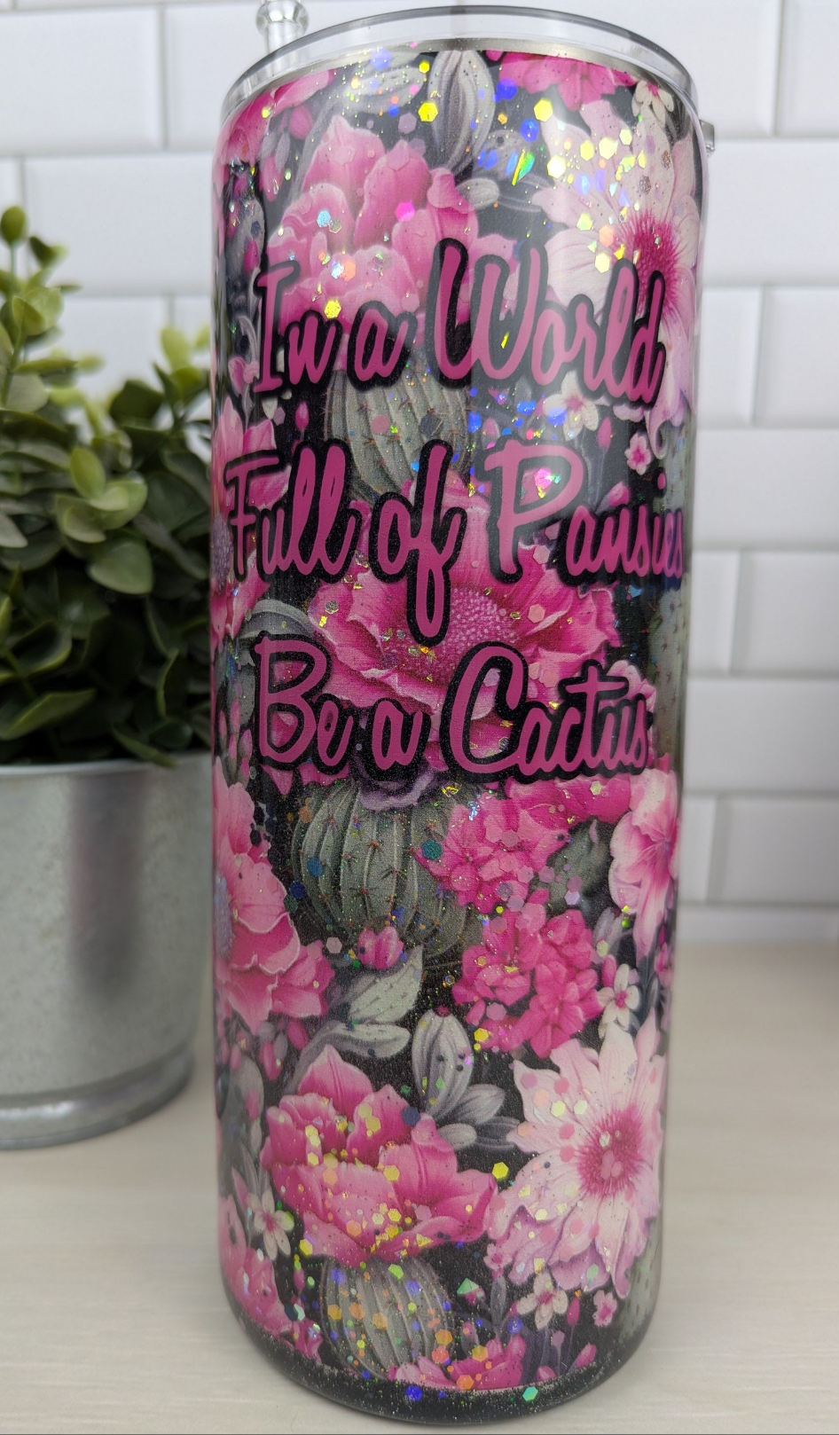 In a World Full of Pansies 30 oz Tumbler