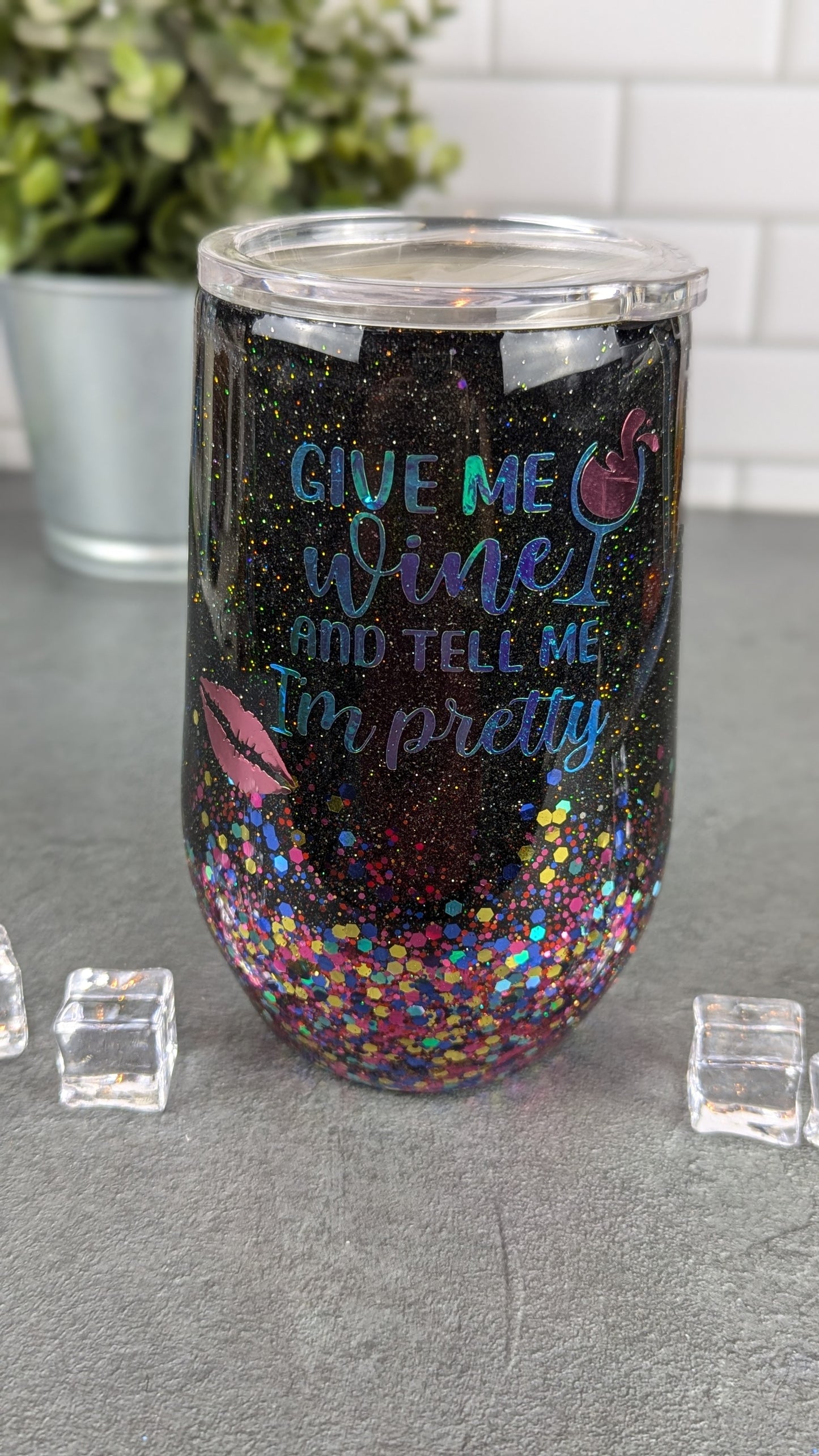 Give Me Wine and Tell Me I'm Pretty Wine Tumbler