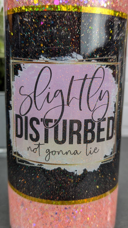 Slightly Disturbed 30 oz Tumbler