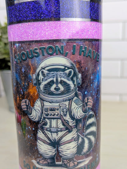 Racoon "Houston We I Have So Many Problems" 20 oz Tumbler